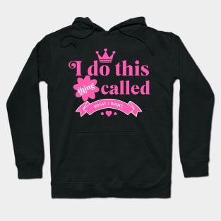 I do this thing called What I want Hoodie